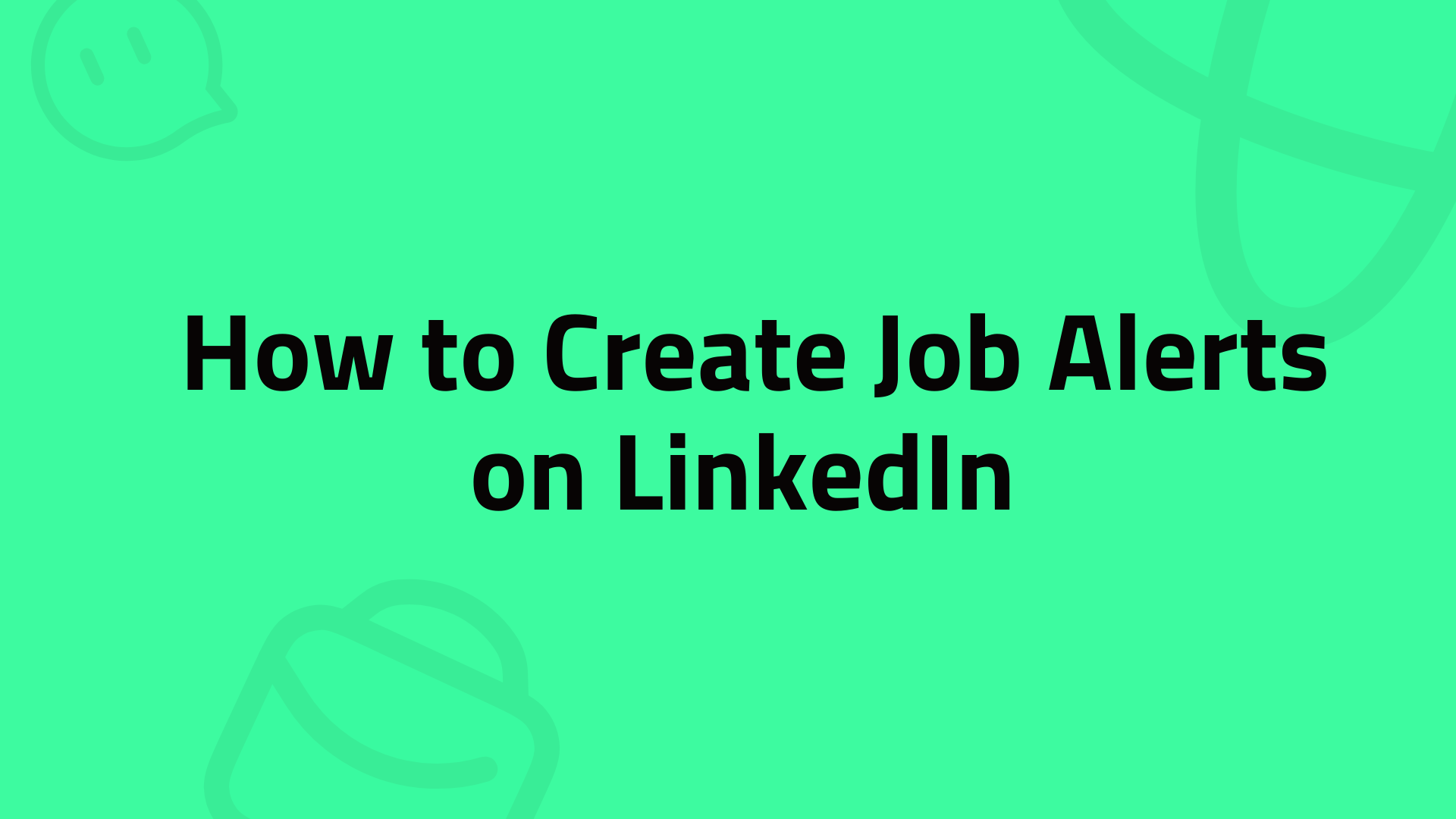 How to Create Job Alerts on LinkedIn [2025 Guide]