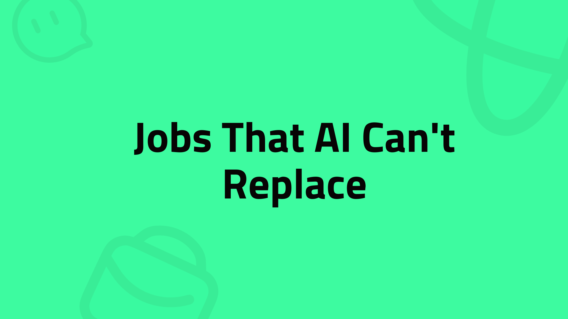 15 Jobs That AI Can’t Replace & How to Find