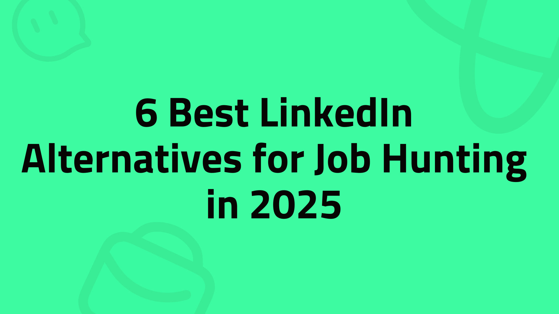 6 Best LinkedIn Alternatives for Job Hunting in 2025