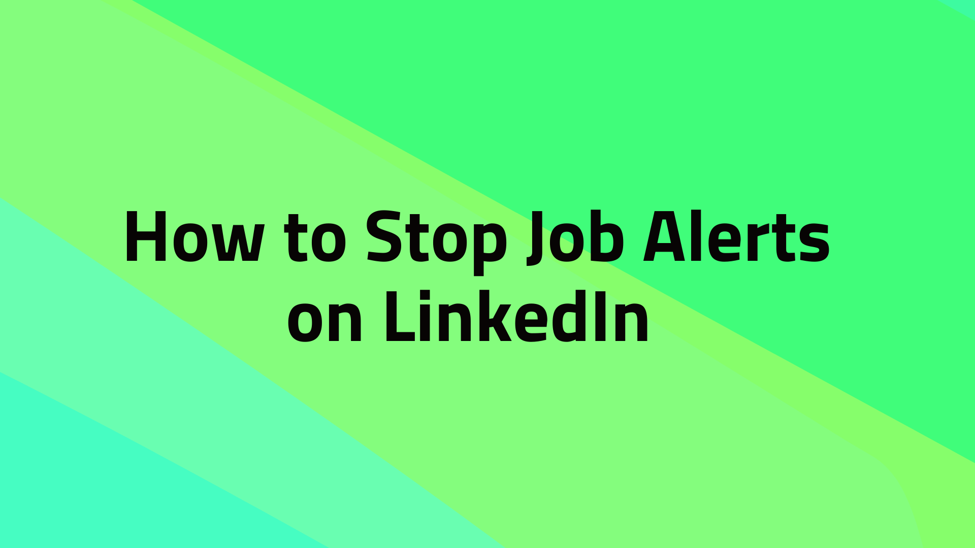 How to Stop Job Alerts on LinkedIn | 2025 Guide & Bonus Tips