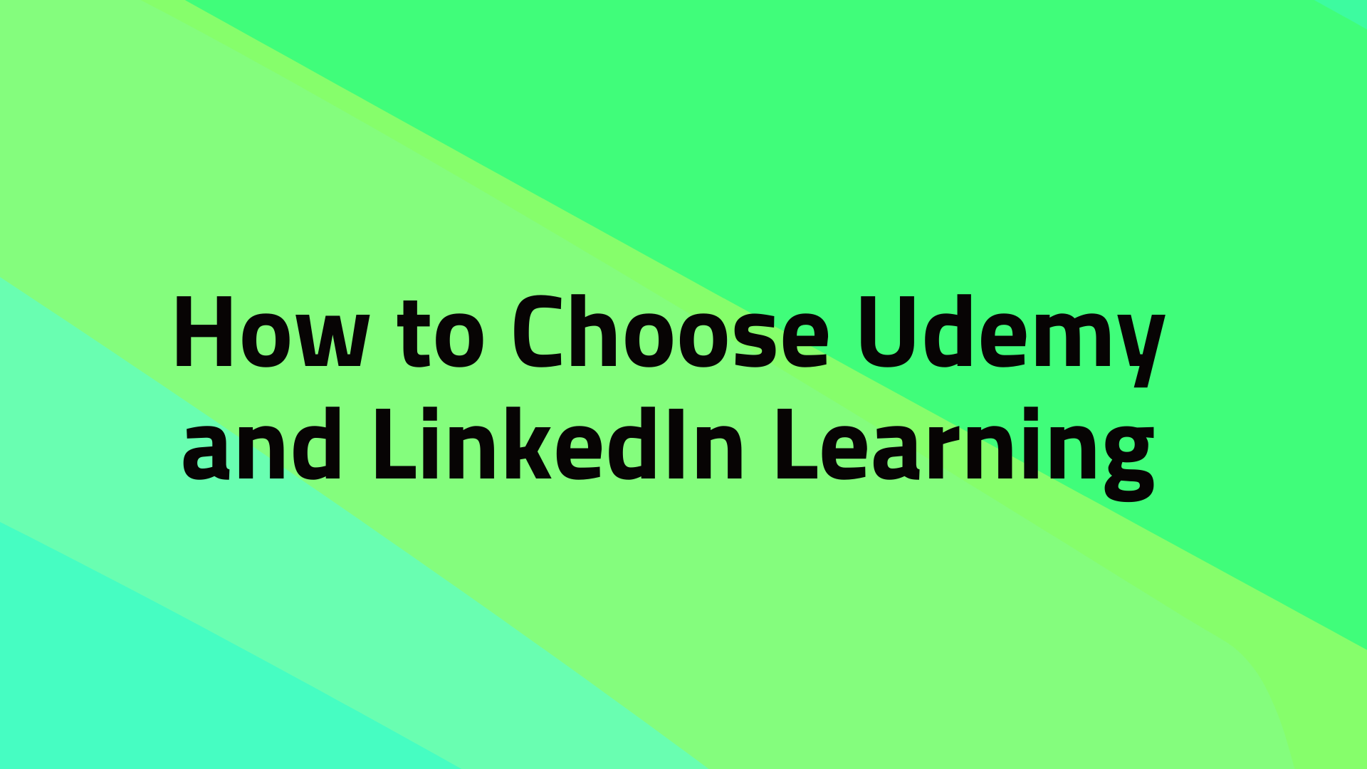 How to Choose Udemy and LinkedIn Learning