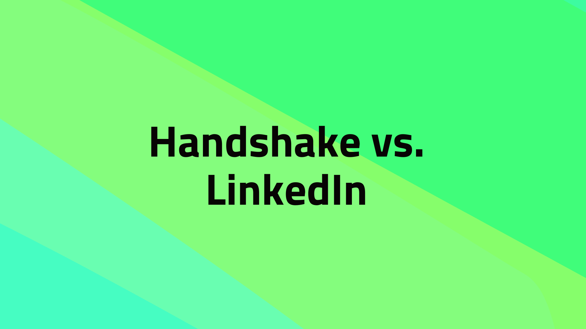 Is Handshake Better Than LinkedIn? Differences and Similarities