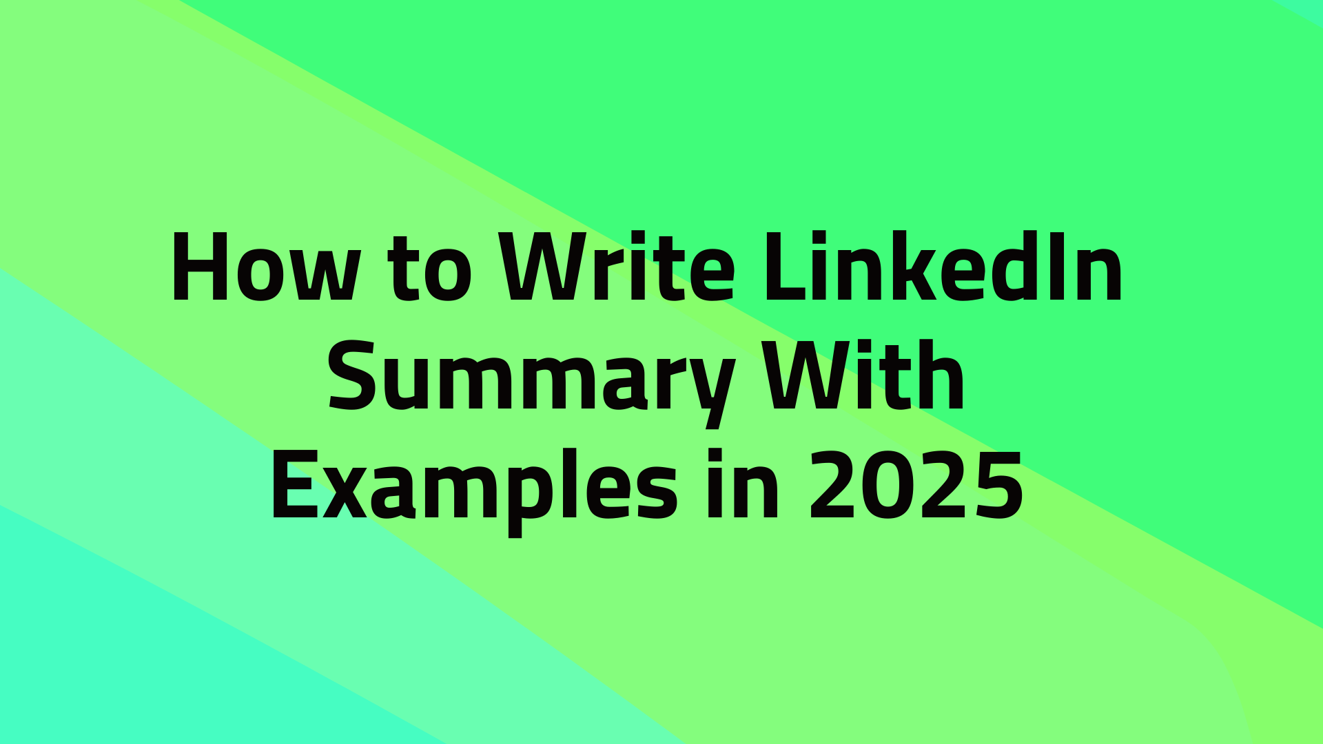 How to Write LinkedIn Summary With Examples in 2025