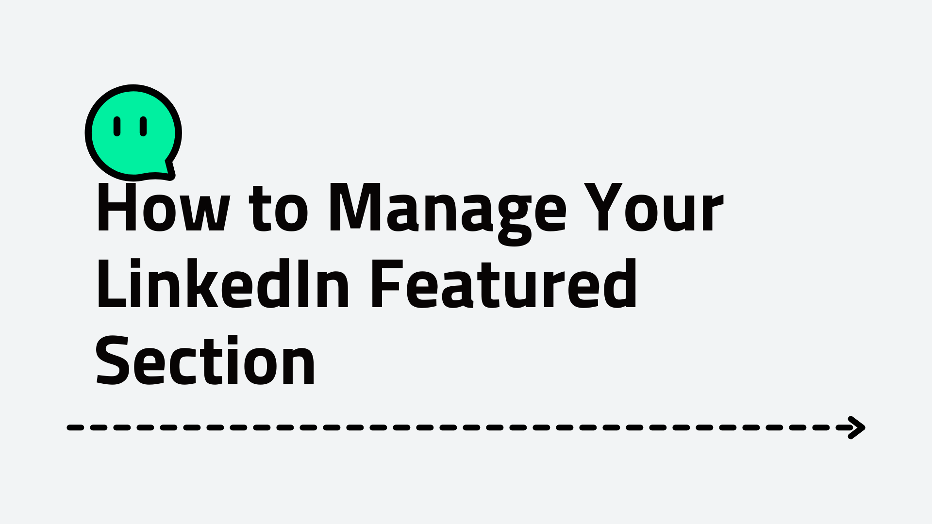 How to Manage Your LinkedIn Featured Section: A Comprehensive Guide