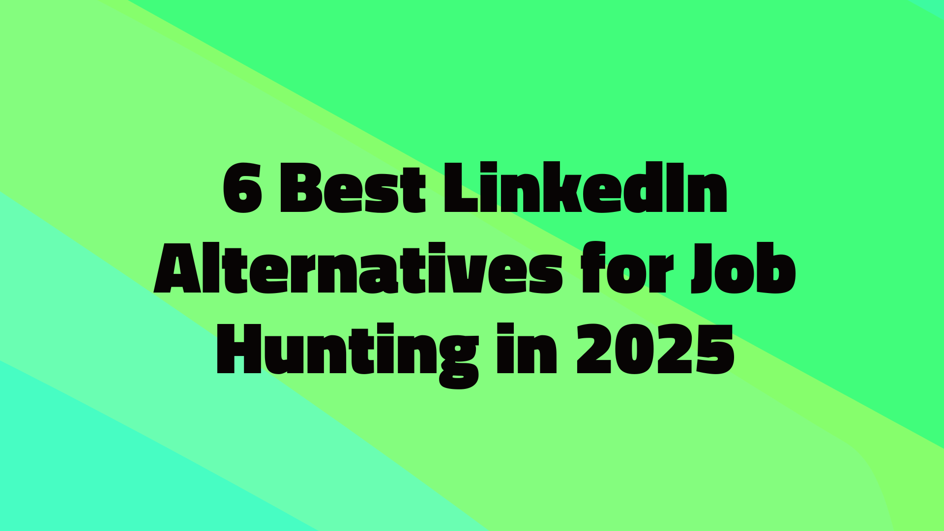 6 Best LinkedIn Alternatives for Job Hunting in 2025