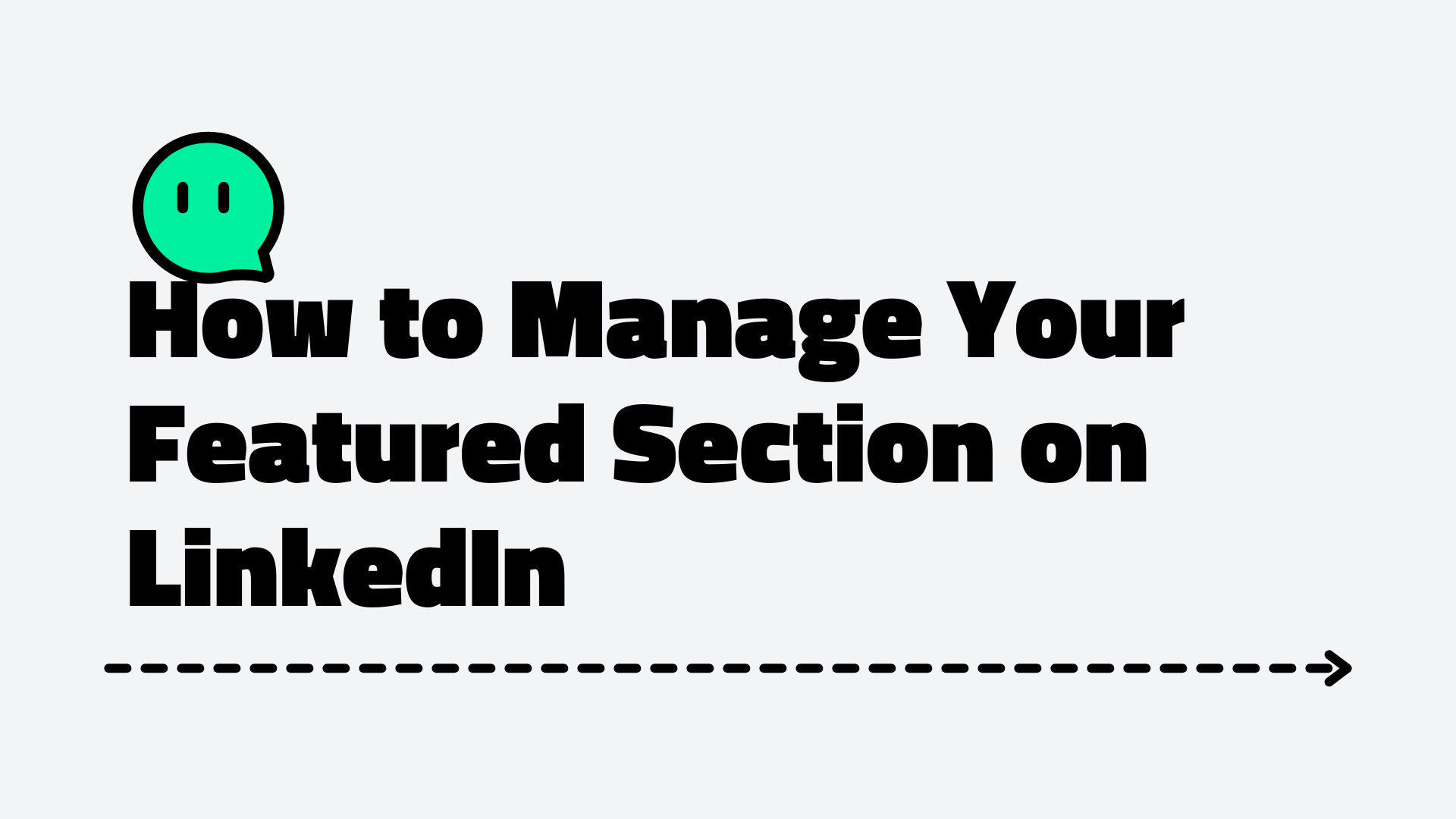 How to Manage Your LinkedIn Featured Section: A Comprehensive Guide