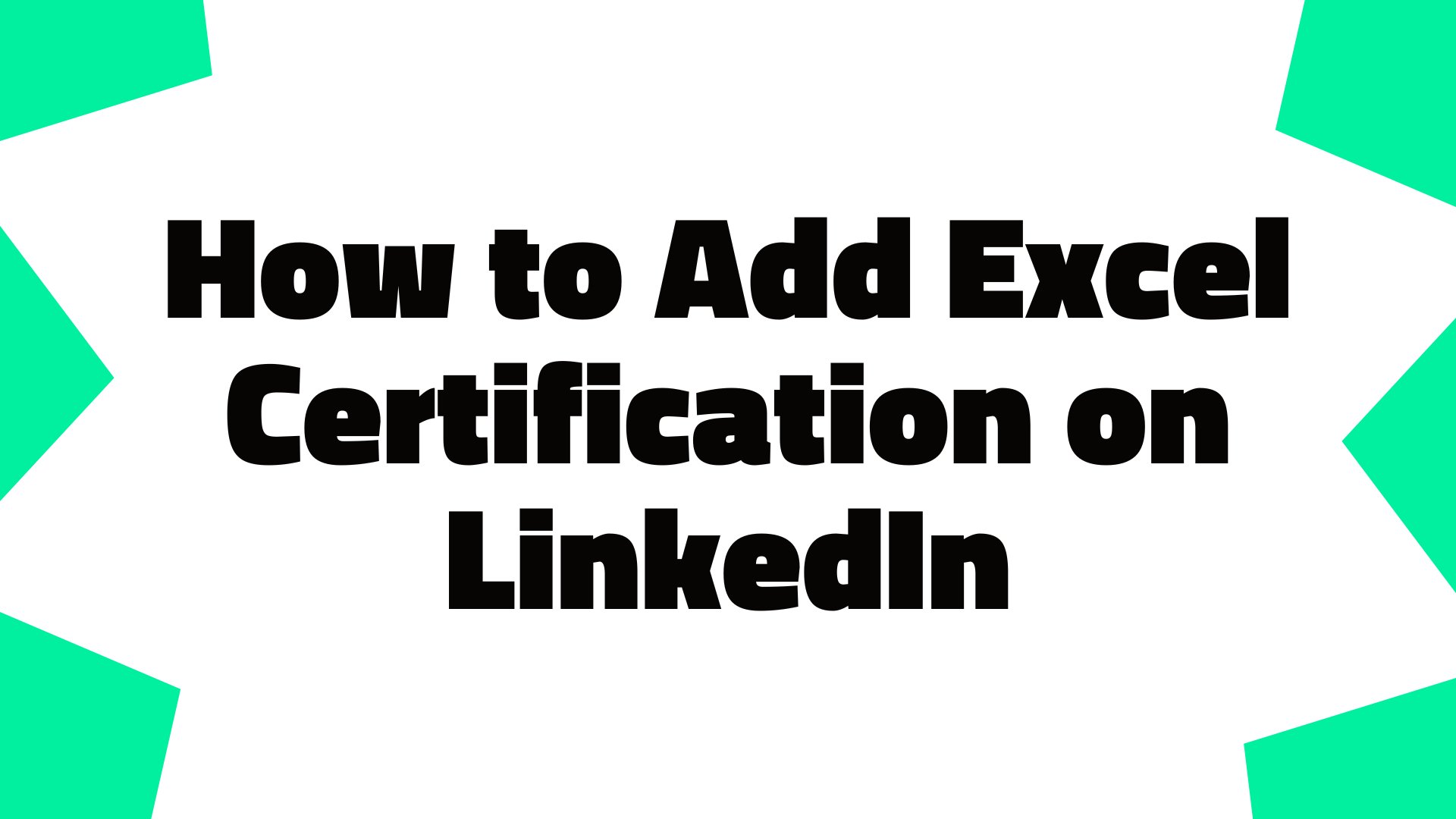 How to Add Excel Certification on LinkedIn Guide For 2025