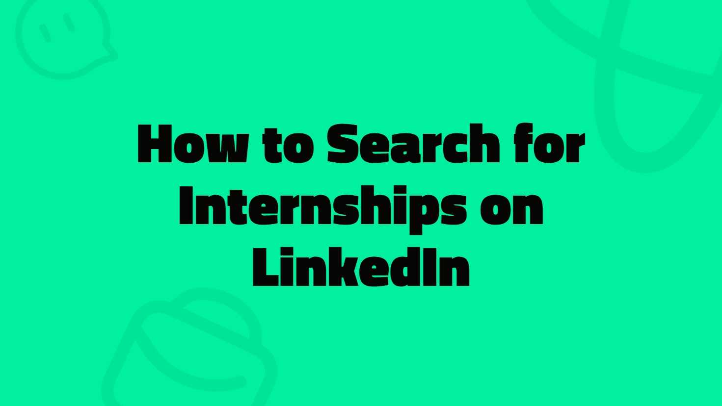 3 Proven Ways to Search for Internships on LinkedIn 2025