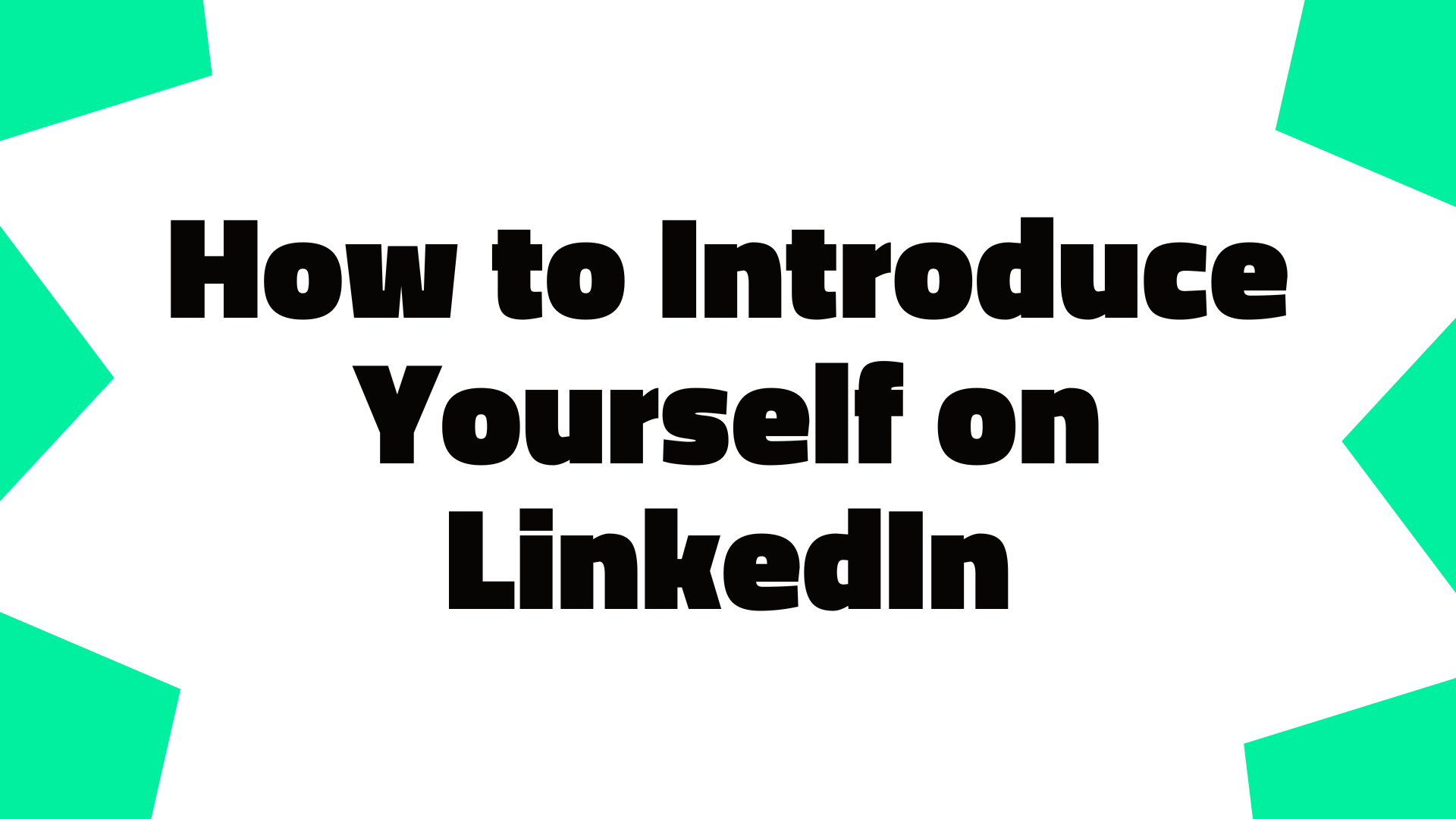 How to Craft LinkedIn Intros: Introduce Yourself and Mastering Connections in 2025