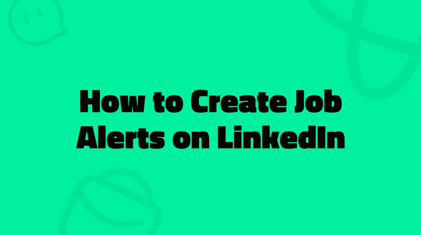 How to Create Job Alerts on LinkedIn [2025 Guide]