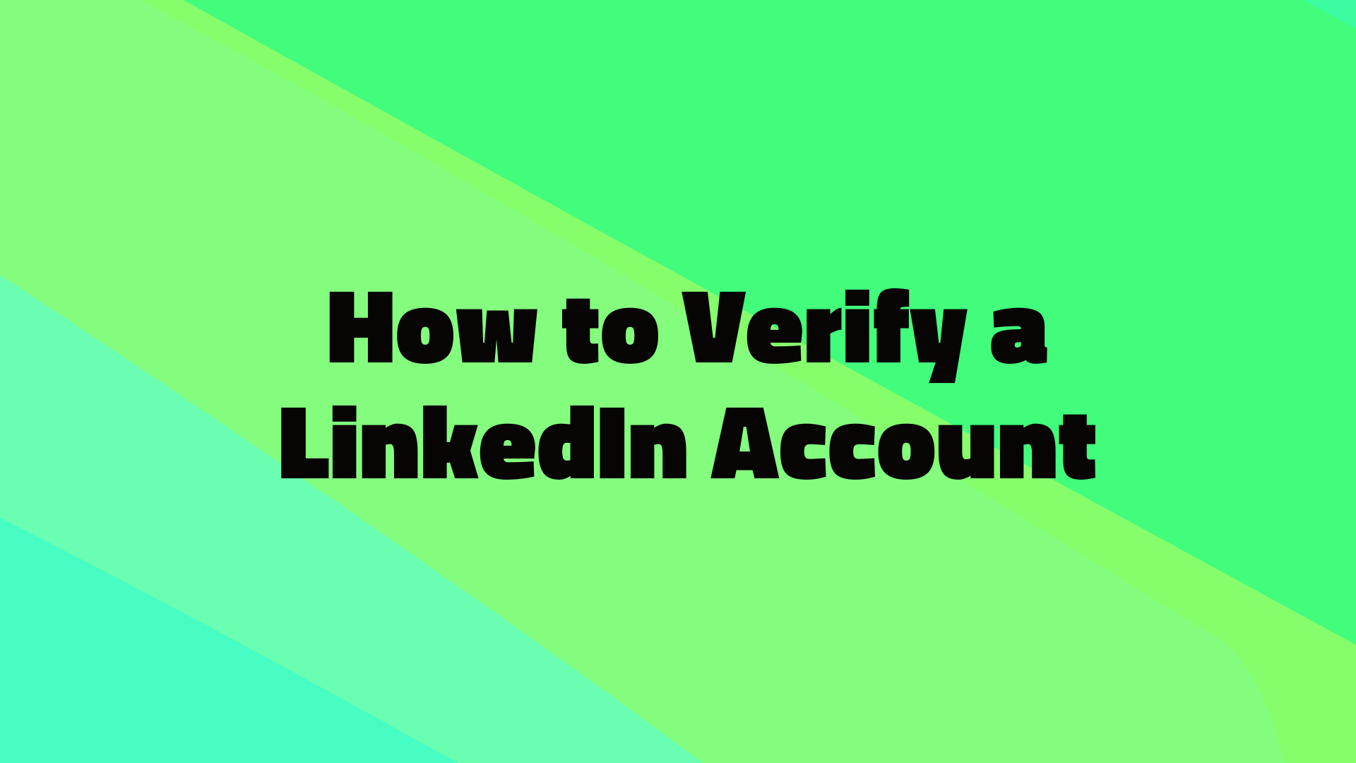 How to Verify LinkedIn Account for Your Needs