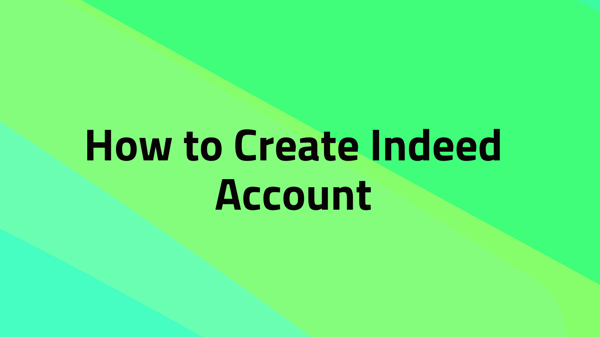 How to Create Indeed Account & Start Job Searching