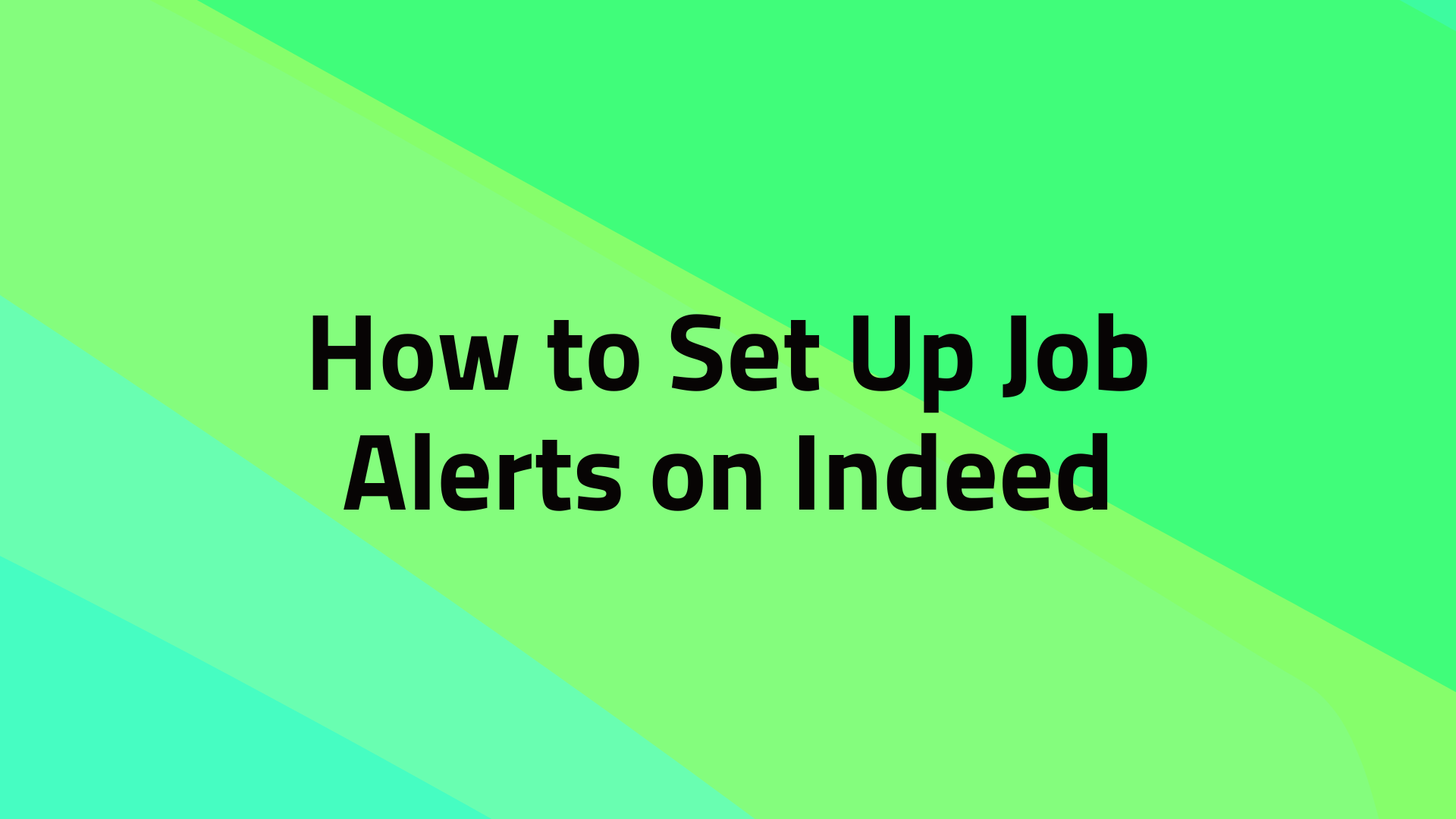 How to Set Up Job Alerts on Indeed | Don’t Miss Any Chance