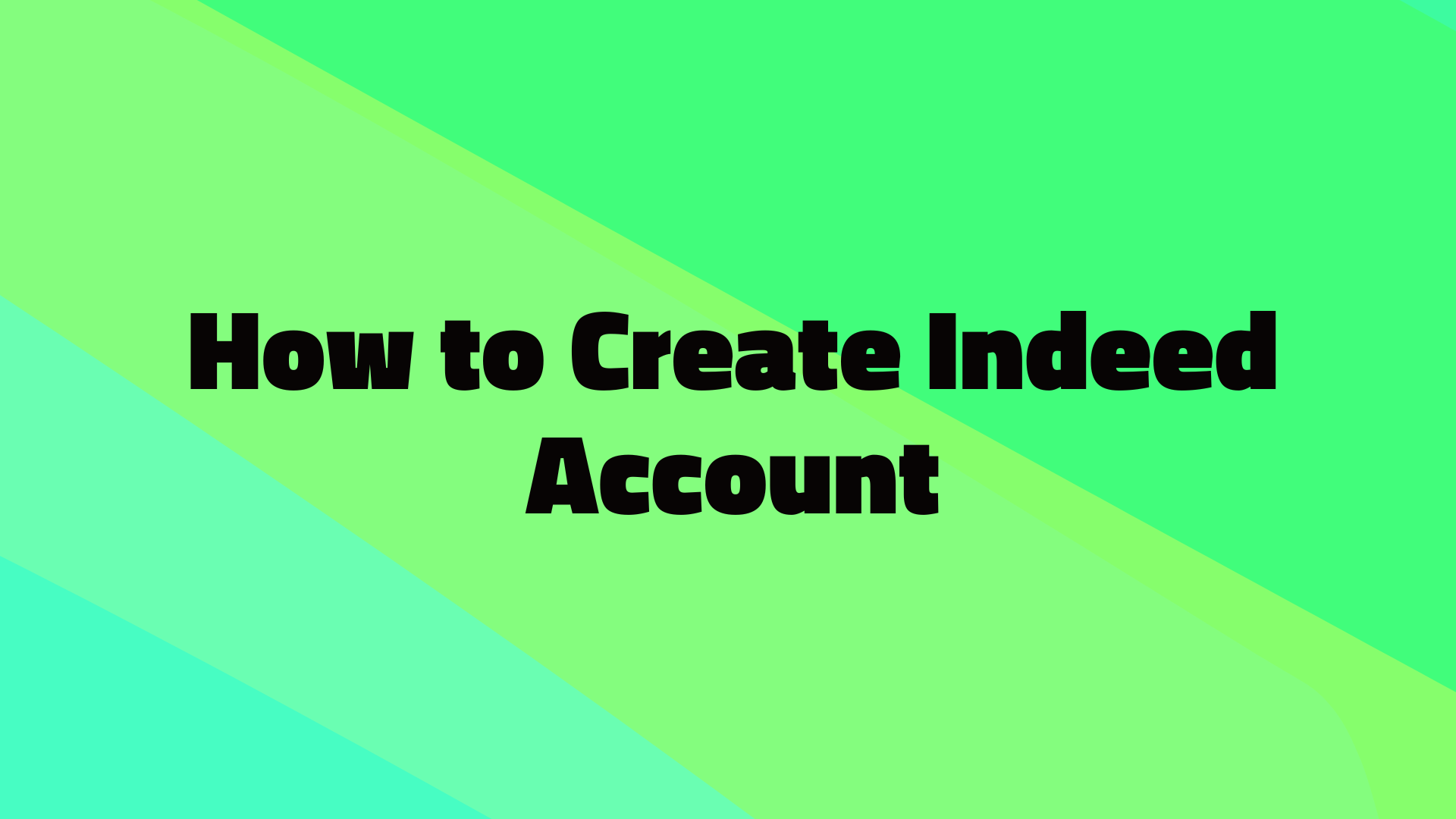 How to Create Indeed Account & Start Job Searching