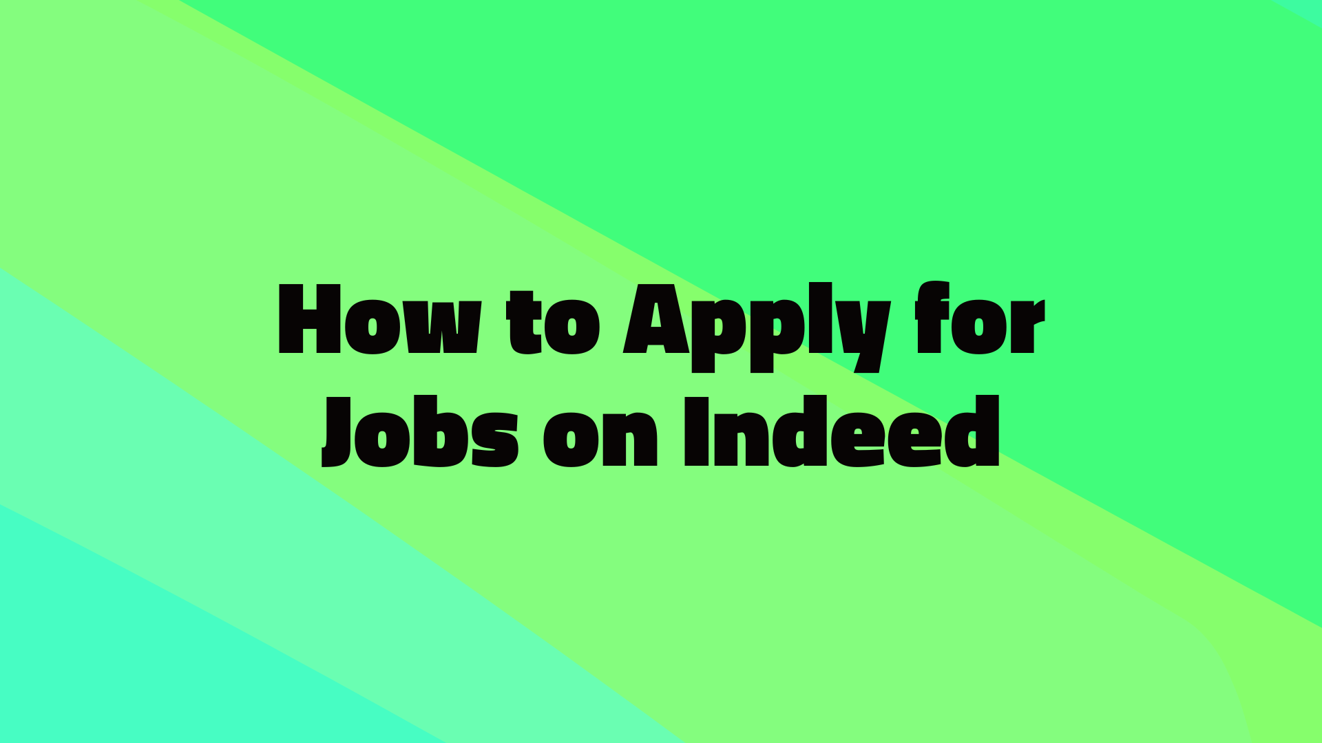 How to Apply for Jobs on Indeed | Better Job Searching Experience