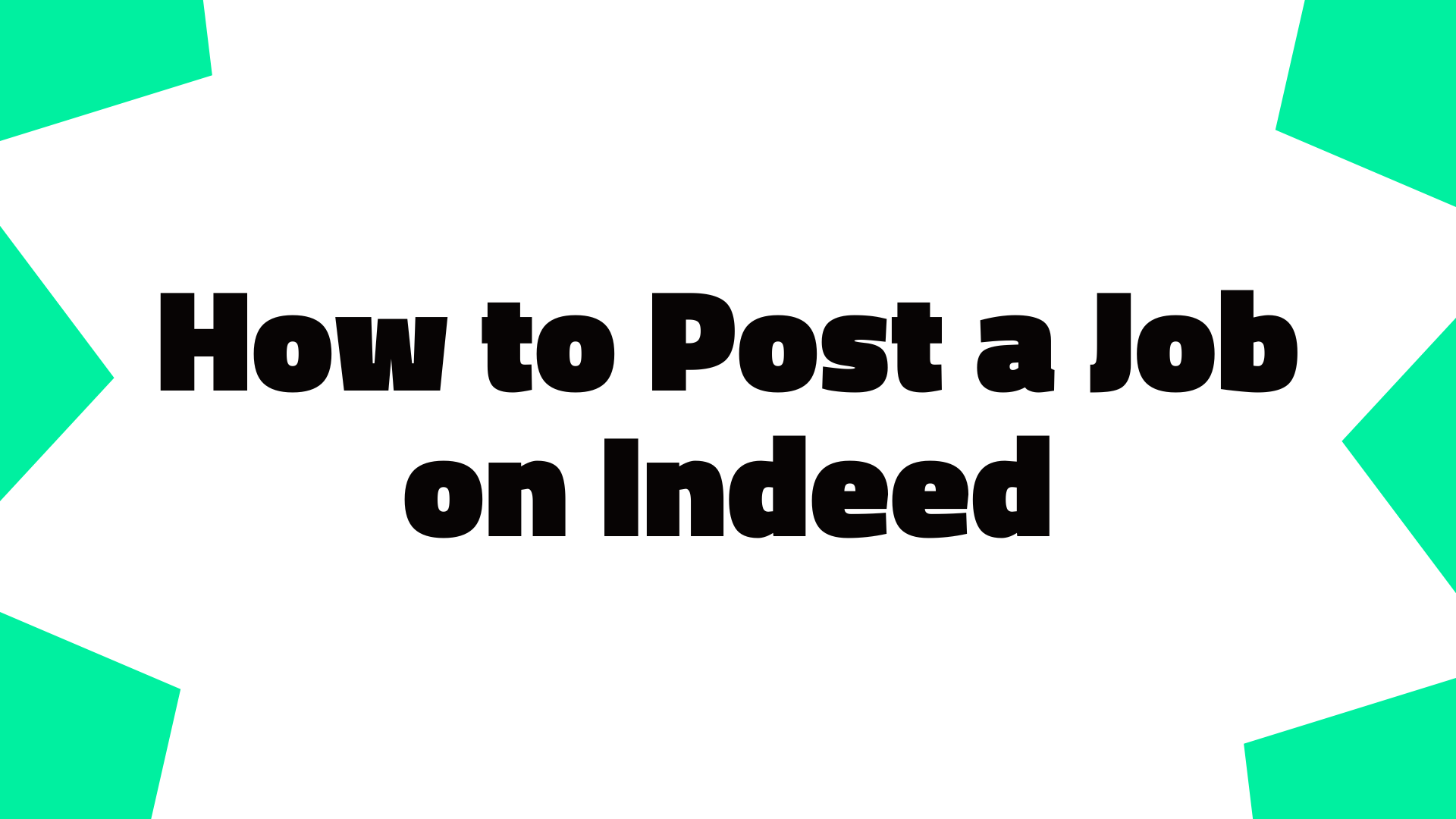 How to Post a Job on Indeed [Step-by-step Guide]