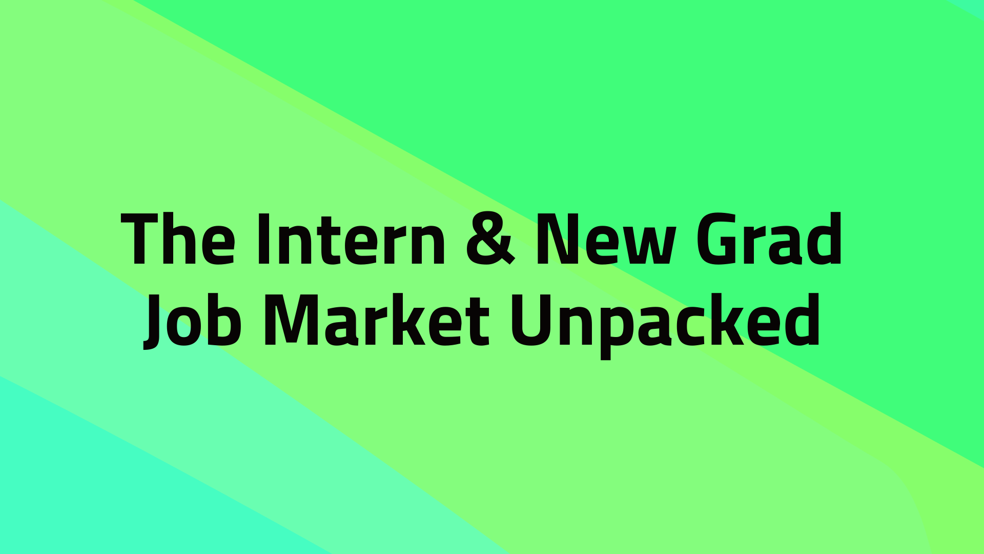 The Intern & New Grad Job Market Unpacked: Data-Driven Insights for Job Seekers