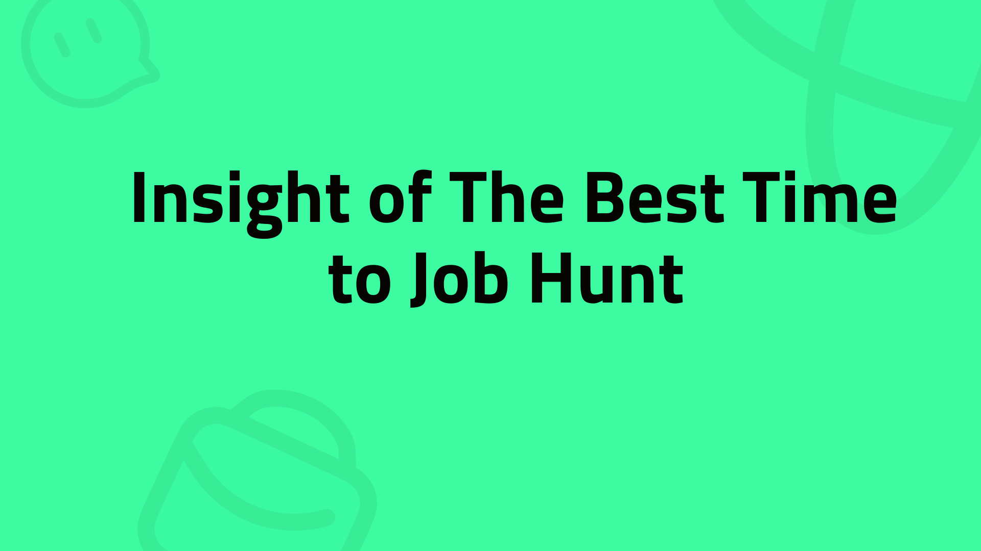 Insights from the Latest Hiring Trend Data: What’s the Best Time to Job Hunt?
