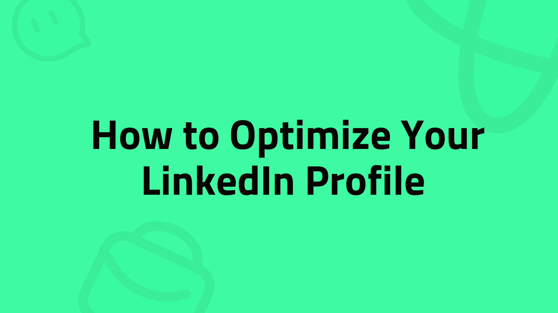 How to Optimize Your LinkedIn Profile for Job Seekers