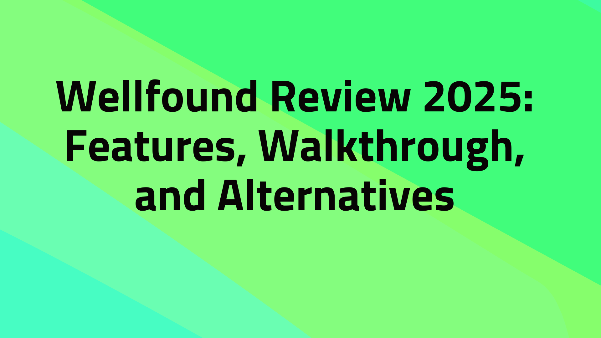Wellfound Review 2025: Features, Walkthrough, and Alternatives