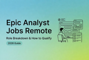 Illustrated 2026 guide cover for remote Epic analyst jobs, showing professional at desk with Epic dashboard, checklists, and qualification tips for certification and experience.