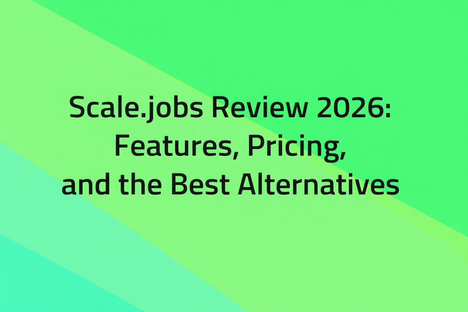 Scale.jobs Review 2026: Features, Pricing, and the Best Alternatives