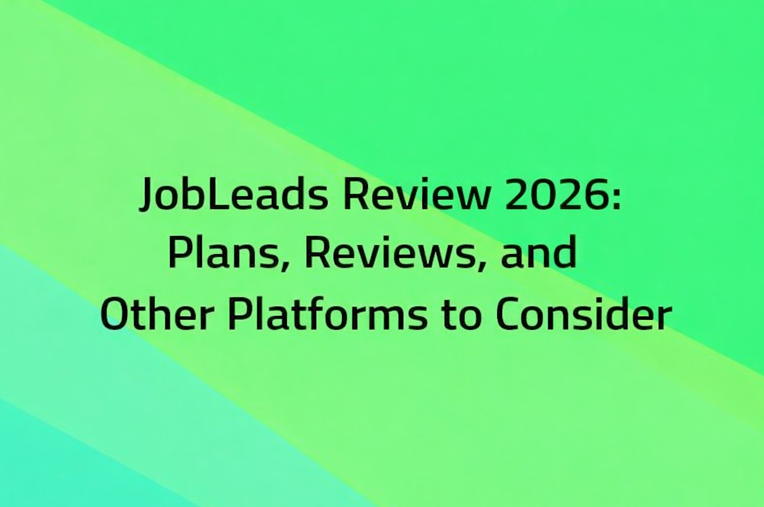 JobLeads Review 2026: Plans, Reviews, and Other Platforms to Consider