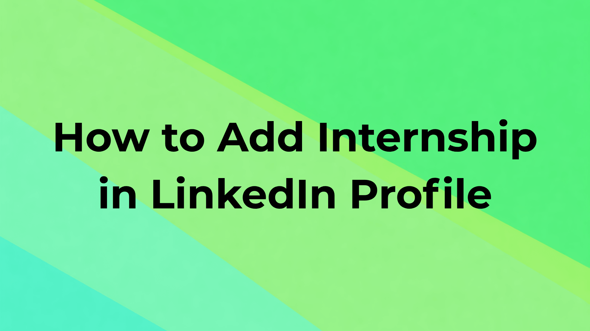 How to Add an Internship in LinkedIn Profile (Step-by-Step Guide for Students)